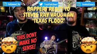 Rappers React To Stevie Ray Vaughan "Texas Flood"!!!