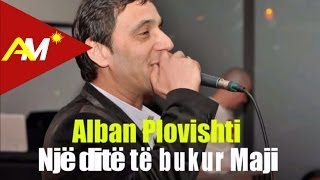 Video thumbnail of "Alban Plovishti - Nje dite te bukur Maji (Video - Tekst)"