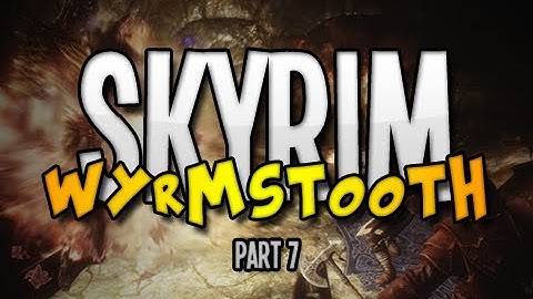 Skyrim Custom Adventure - Wyrmstooth - Part 7 (HD)