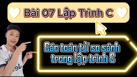 Học Lâp Trình Bài 07: Các toán tử so sánh trong lập trình C | @HocLapTrinh-cực-dễ