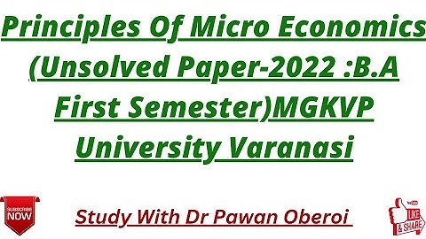 Principles Of Micro Economics (Unsolved Paper-2022 :B.A First Semester)MGKVP University Varanasi