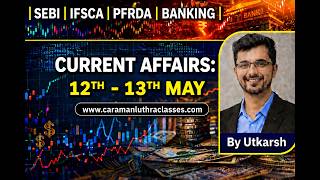 Current Affairs: 12th - 13th May 2026 | Banking & Finance CA | SEBI | IFSCA | SIDBI | Credit  |
