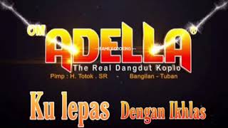 Adella - ku lepas dengan ikhlas (Lesti kejora  music)