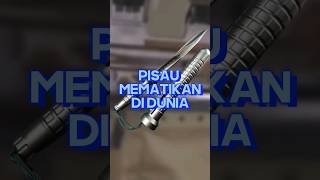 Pisau Mematikan Di Dunia