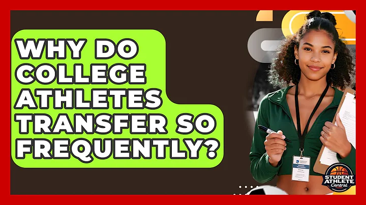 Why Do College Athletes Transfer So Frequently? - Student Athlete Central
