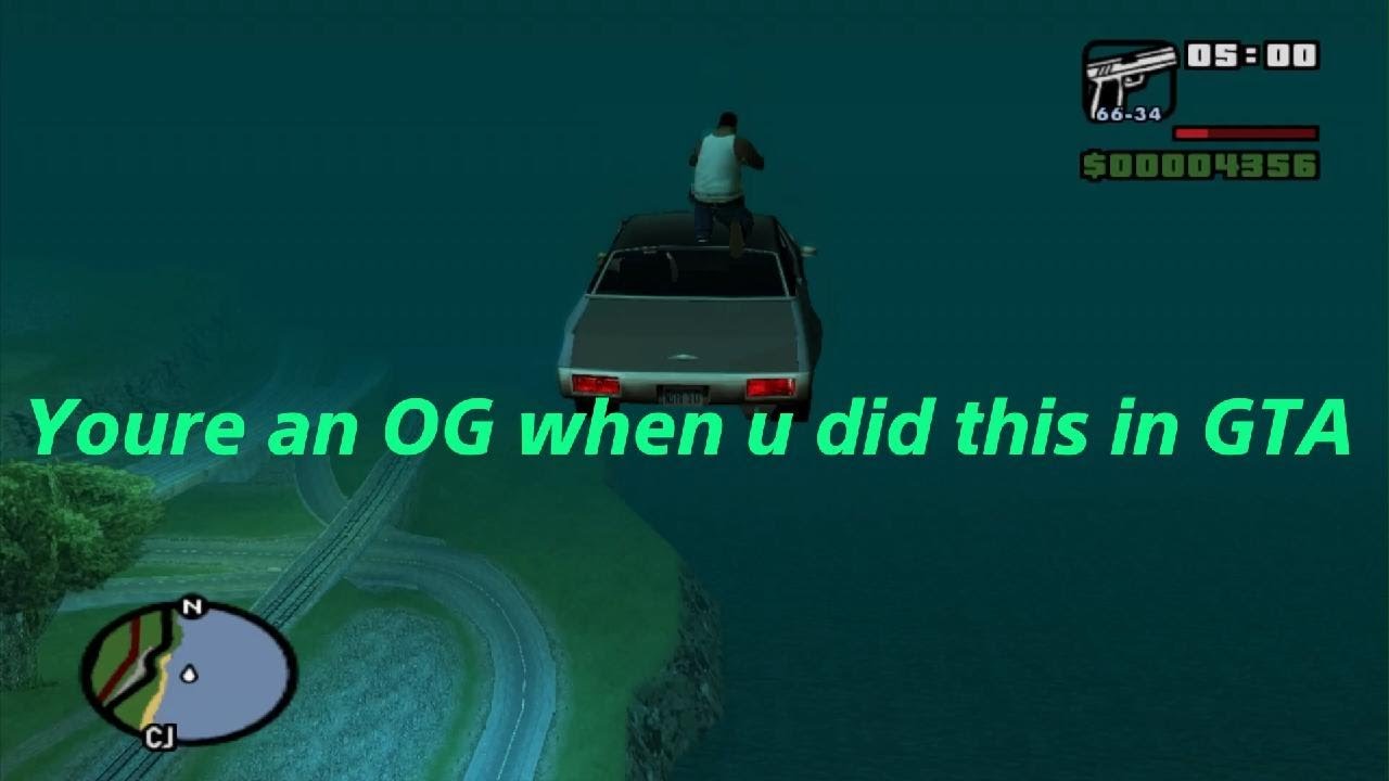 Youre an OG when u did this in gta.