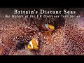 Britain&#39;s Distant Seas - The Waters of the UK Overseas Territories