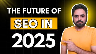 What to Expect in SEO in 2025 - How to Stay Ahead in the SEO Game?