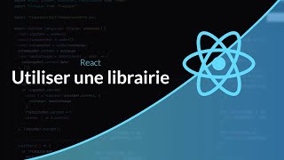 Tutoriel React : Utiliser une librairie classique dans React