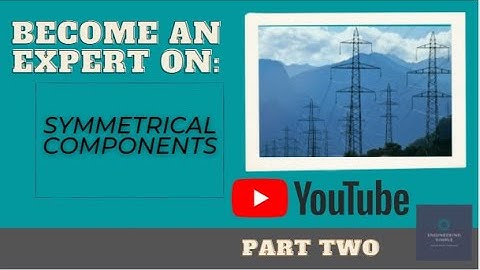 Symmetrical Components | Basics | Part 2