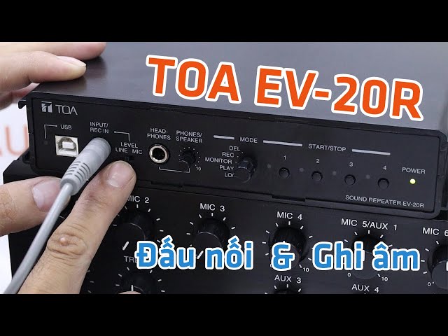 Ghi âm & Đấu nối | Modul ghi phát thông báo TOA EV-20R || HỆ THỐNG TOA FV-200 || TCA.VN