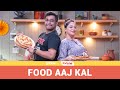 Gobble | Food Aaj Kal | Ft. Viraj Ghelani and Sheeba Chaddha