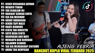 Download lagu BENCI KUSANGKA SAYANG AJENG FEBRIA DANGDUT KOPLO TERBARU FULL ALBUM LAGU JAWA VIRAL 2025! WAKTU DANG