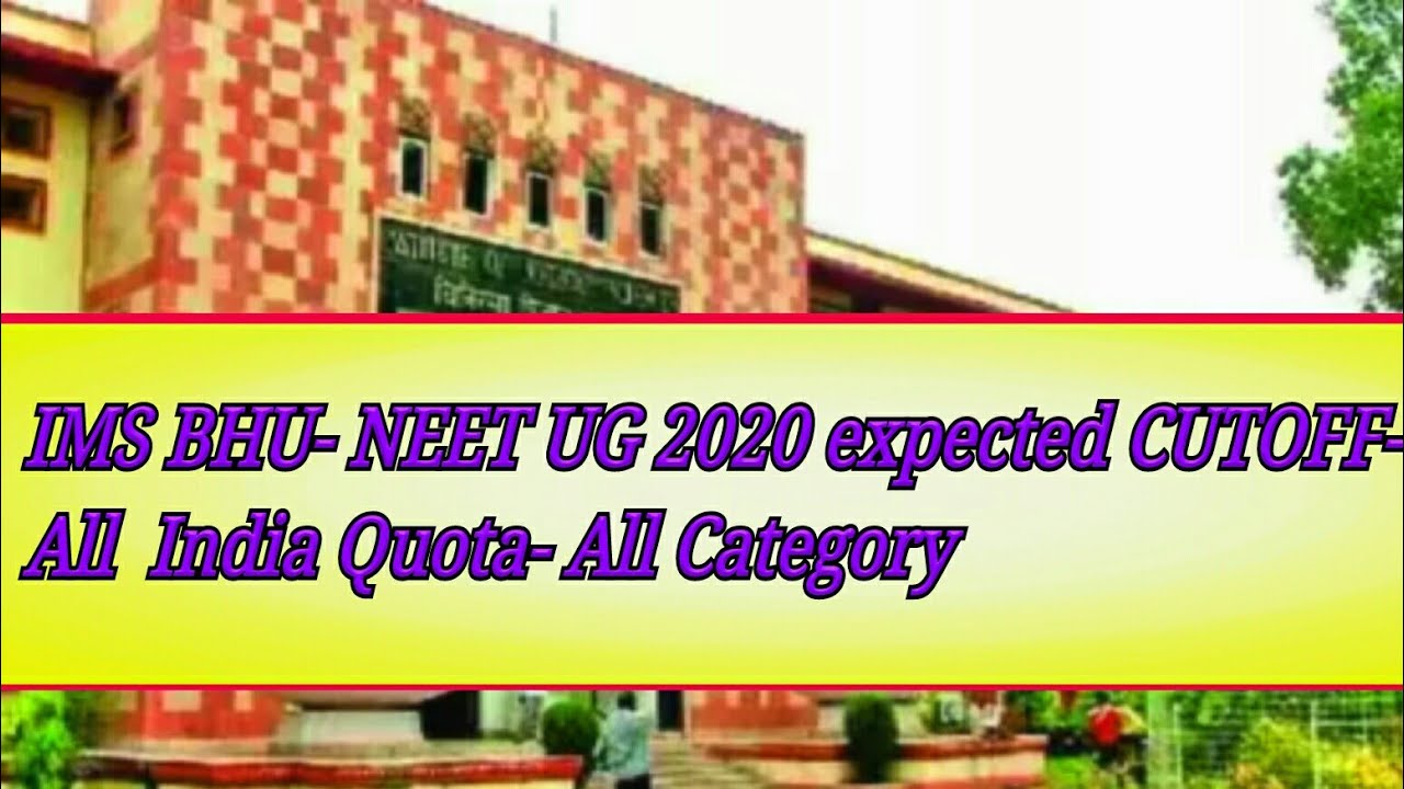 IMS BHU- NEET UG 2020 expected CUTOFF- All India Quota- All Category | NTA NEET 2020 Expected Cutoff