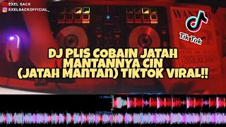 DJ PLIS COBAIN JATAH MANTANNYA CIN (Jatah Mantan) TIKTOK VIRAL 2021!! JUNGLE DUTCH REMIX FULL BASS