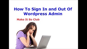 How To Log  Into Your Wordpress Admin And Log Out