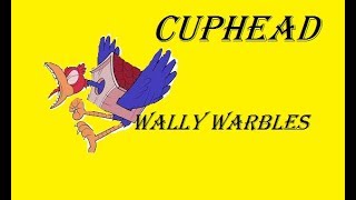 Cuphead - Wally Warbles