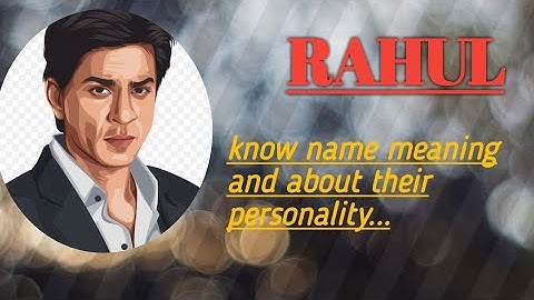 Rahul:-know name meaning and about their personality[राहुल नामके  मतलब,personalityके बारे मे जानिये]