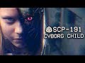 SCP-191 - Cyborg Child : Object Class - Safe : Sapient Computer SCP