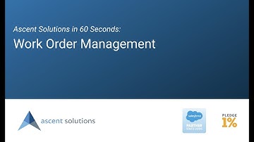 Ascent Solutions in 60 Seconds: Work Order Management