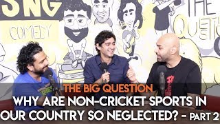 SnG: Why Are Non-Cricket Sports In Our Country So Neglected? feat. Gaurav Kapur | S2 Ep 13 Part 2