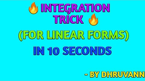 INTEGRATION TRICK||FOR LINEAR FORMS||DHRUVADVAITH TUTORIALS||