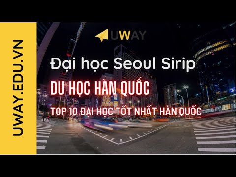 Du học đại học SEOUL SIRIP - Du học Hàn quốc 2021 Uway - youtube