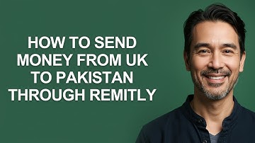 How To Send Money From Uk To Pakistan Through Remitly - KevinHowTo