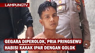 Gegara Diperolok, Pria Pringsewu Habisi Kakak Ipar Dengan Ok