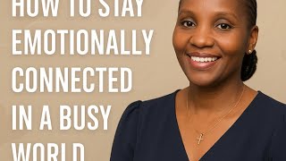How to Stay Emotionally Connected in a Busy World @myspouseandi
