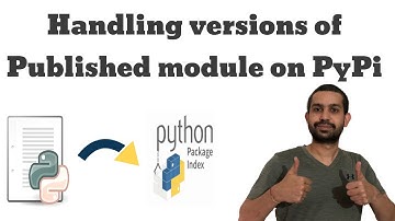 Python PyPi Tutorial- Handling versions of your published module & other tips