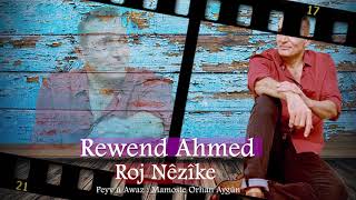 Rewend Ahmed  - Roj Nêzîke   Resimi