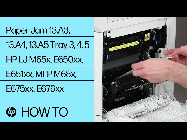 How to Clear Paper Jams in the 13.A3, 13.A4, 13.A5 Tray 3, Tray 4, Tray 5 for HP Color LaserJet M65x, E650xx, E651xx and MFP M68x, E675xx, E676xx Series