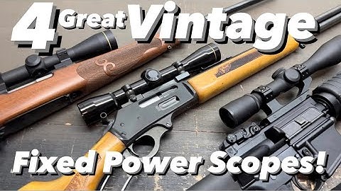 4 Great Vintage Rifle Scopes: Fixed Power Scopes by Leupold and Weaver