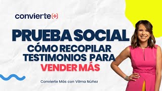 Prueba Social: Cómo recopilar testimonios para vender más | Vilma Núñez