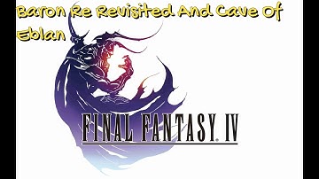 Baron Re Revisited And Cave Of Eblan - FINAL FANTASY IV - Walkthrough - No Commentary - Guide