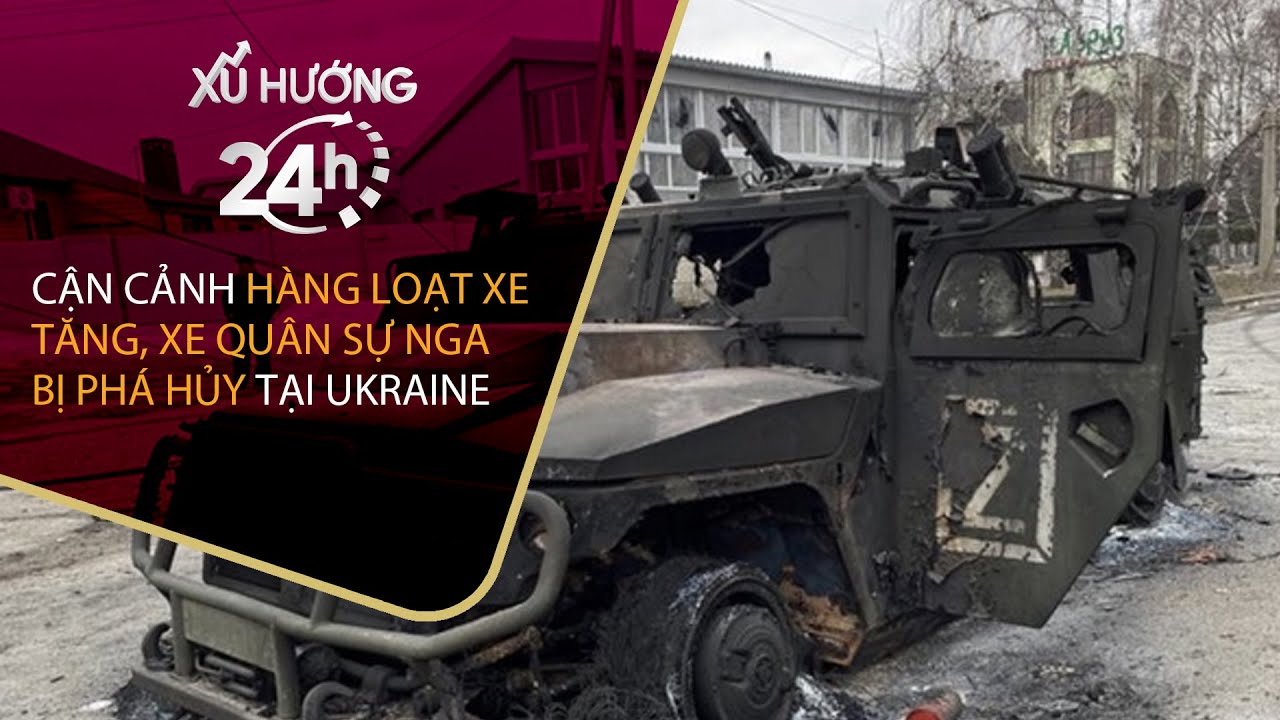 [Xu hướng 24h] Cận cảnh hàng loạt xe tăng, xe quân sự Nga bị phá hủy tại Ukraine | VTC Tin mới