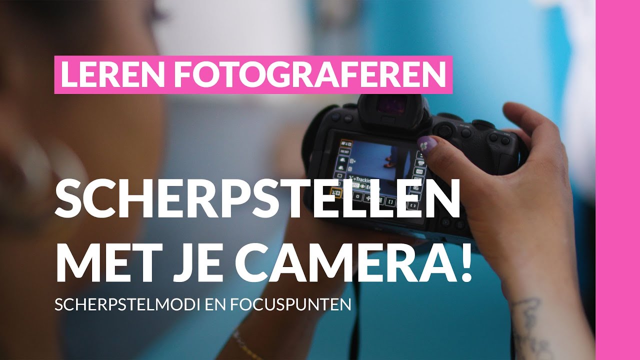 Leer alles over het scherpstellen met je camera