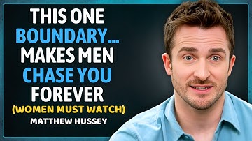 This ONE Boundary Makes Men Chase You Forever | Matthew Hussey
