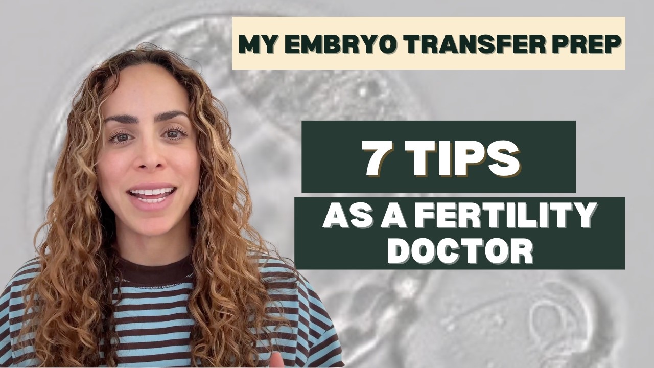 Preparing for Embryo Transfer: My 7 Tips as a Fertility Doctor