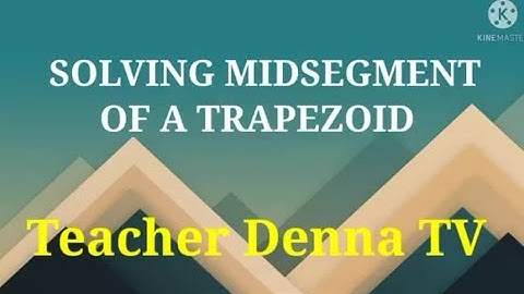SOLVING MIDSEGMENT OF A TRAPEZOID || SOLVING PROBLEM INVOLVING TRAPEZOID