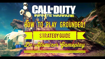 Infinite Warfare: How to play Grounded | Map Strategy | De-Atomiser Gameplay