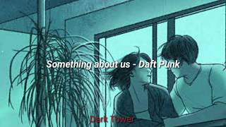 Something about us - Daft Punk [Sub. Español]
