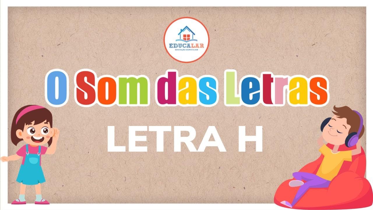 Alfabetização - Som Letra H - Método Fônico - YouTube