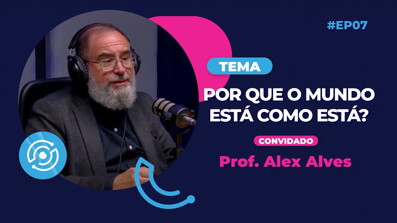 POR QUE o MUNDO está como ESTÁ? Com o Psicólogo e Professor DR. ALEX ALVES