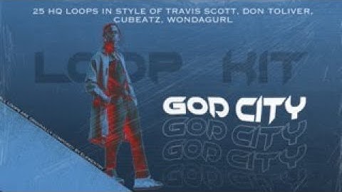 [FREE] (25+) TRAVIS SCOTT LOOP KIT, DON TOLIVER LOOP KIT/SAMPLE PACK - "GOD CITY"