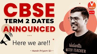 Breaking News😮: CBSE Term 2 Date Released | Everything You Should Know About It🎯 | Harsh Sir Vedantu