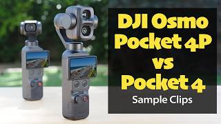 DJI Osmo Pocket 4 vs 4P sample clips