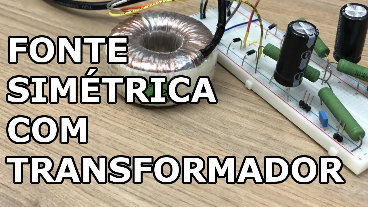 FONTE SIMÉTRICA COM TRANSFORMADOR - YouTube