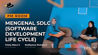 PROJECT MANAGER ROOM : Mengenal SDLC (Software Development Life Cycle) [Episode 15]